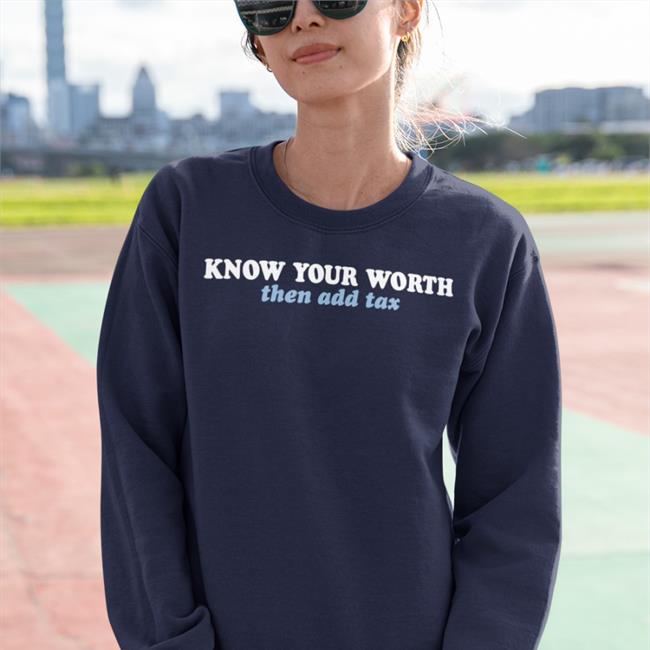 Jessica Jeane Know Your Worth Then Add Tax Shirts