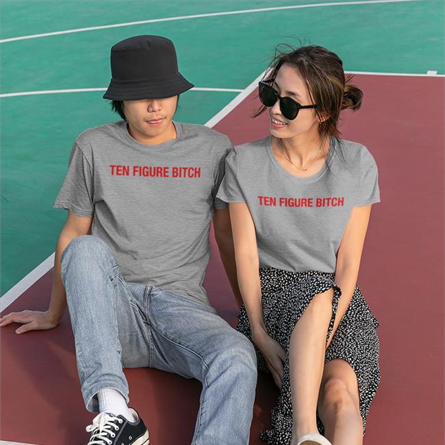Ten Figure Bitch Sweatshirt