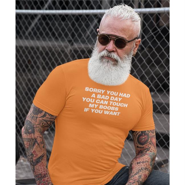 Sorry You Had A Bad Day You Can Touch My Boobs If You Want Shirt Jasmine Stephen