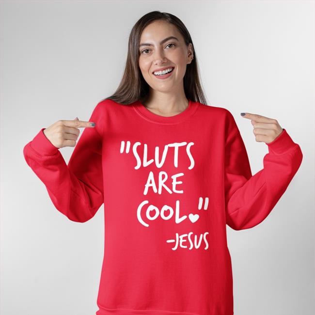 Shirts That Go Hard Sluts Are Cool Jesus Hoodie Black