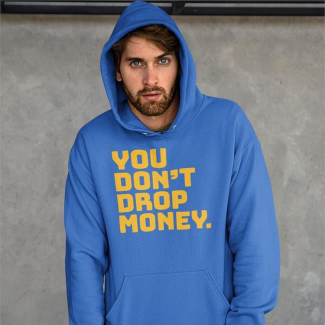 Rayguncustom You Don't Drop Money Sweatshirt