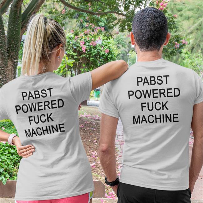 Shirts That Go Hard Store Pabst Powered Fuck Machine Shirt