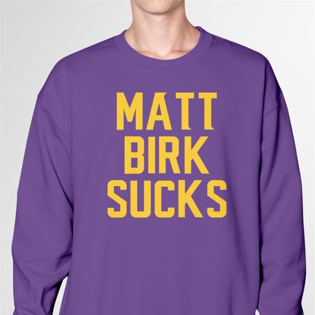 Matt Birk Sucks T Shirt Paulmarvinarts Minnesota Matt Birk Sucks Shirt