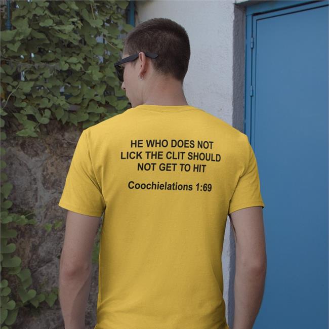 He Who Does Not Lick The Clit Should Not Get To Hit Coochielations 1:69 T Shirt Shirts That Go Hard Light Blue