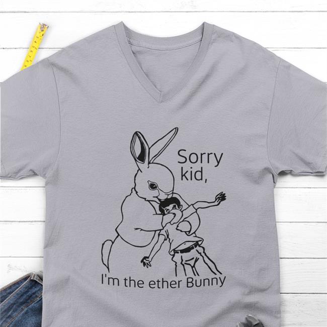 Sorry Kid I'm The Ether Bunny Shirt