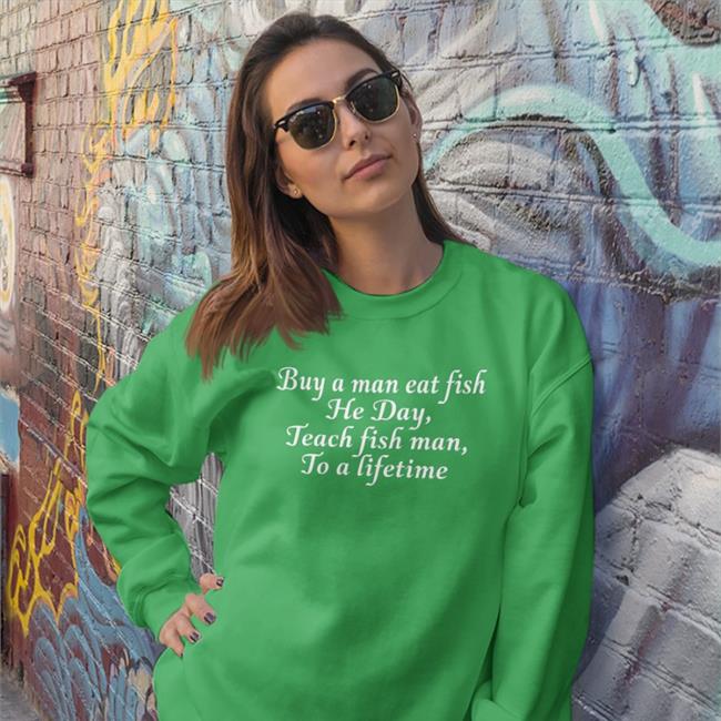 Buy A Man Eat Fish He Day Teach Fish Man To A Lifetime Shirt Shirts That Go Hard Black Shirts That Go Hard Black Buy A Man Eat Fish He Day Teach Fish Man To A Lifetime Hats