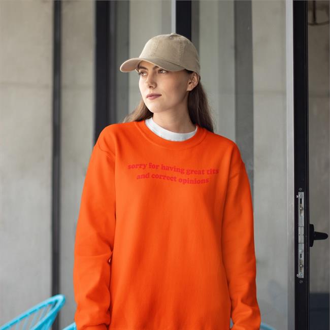 Shirtsthtgohard Sorry For Having Great Tits And Correct Opinions Hoodie Light Pink
