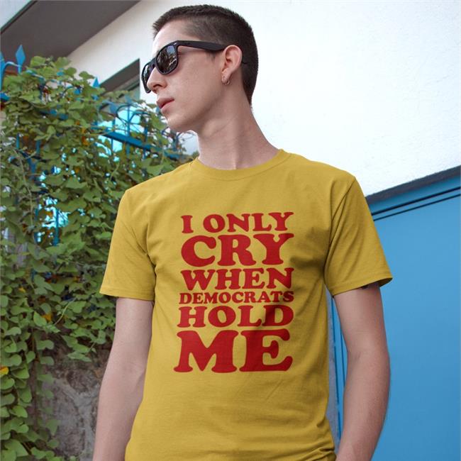 Storm4congress I Only Cry When Democrats Hold Me Shirt Jason