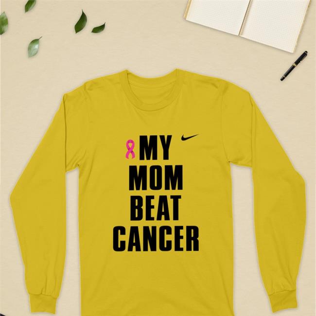 My Mom Beat Cancer Sweatshirt Shirts That Go Hard
