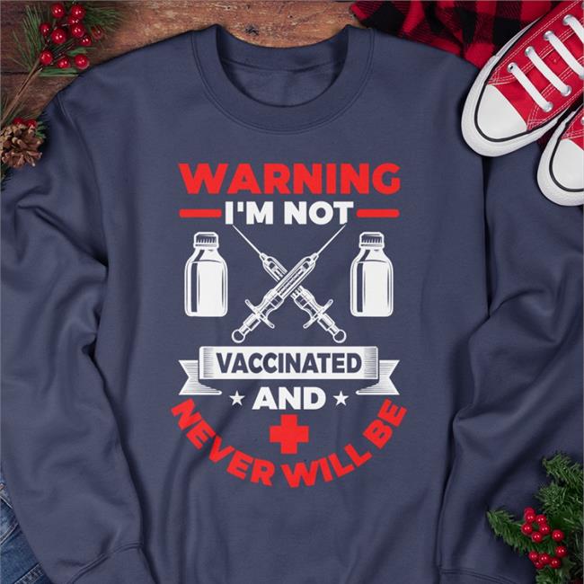 Warning I'm Not Caccinated And Never Will Be Shirt Ronfilipkowski