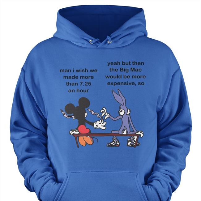 Obamaeracons Man I Wish Me Made More Than 7.25 An Hour Yeah But The Big Mac Hoodie