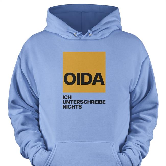 Oida Ich Unterschreibe Nichts T Shirts