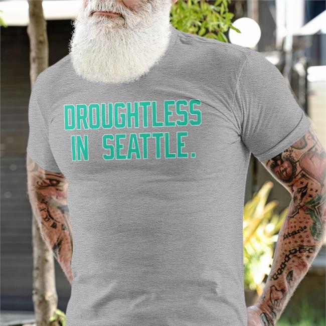 Droughtless In Seattle Shirt Seattle Mariners Obvious Shirts Store