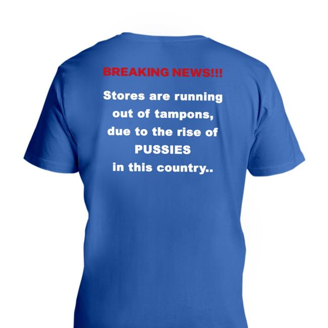 Shirtsthtgohard Breaking News Stores Are Running Out Of Tampons Due To The Rise Of Pussies In This Country Long Sleeve T Shirt