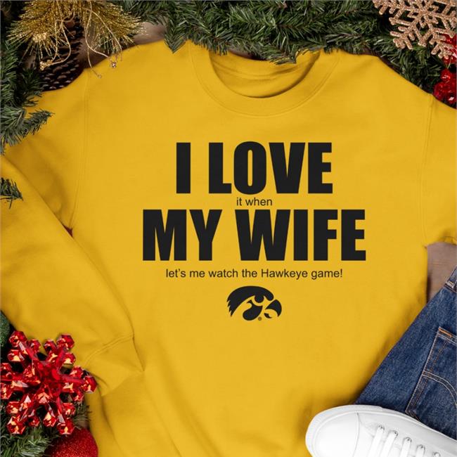 I Love It When My Wife Let's Me Watch The Hawkeye Game Shirt Yellow