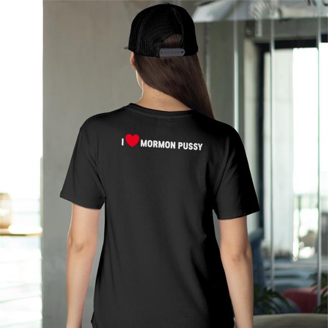 I Love Mormon Pussy T Shirt