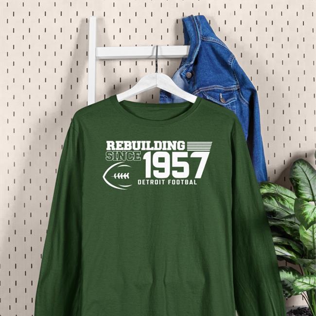 Rebuilding Since 1957 Detroit Football T Shirts