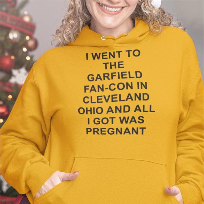 I Went To The Garfield Fan-Con In Cleveland Ohio And All I Got Was Pregnant T-Shirt