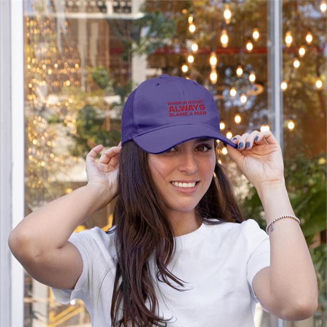 When In Doubt Always Blame A Man Embroidered Hat