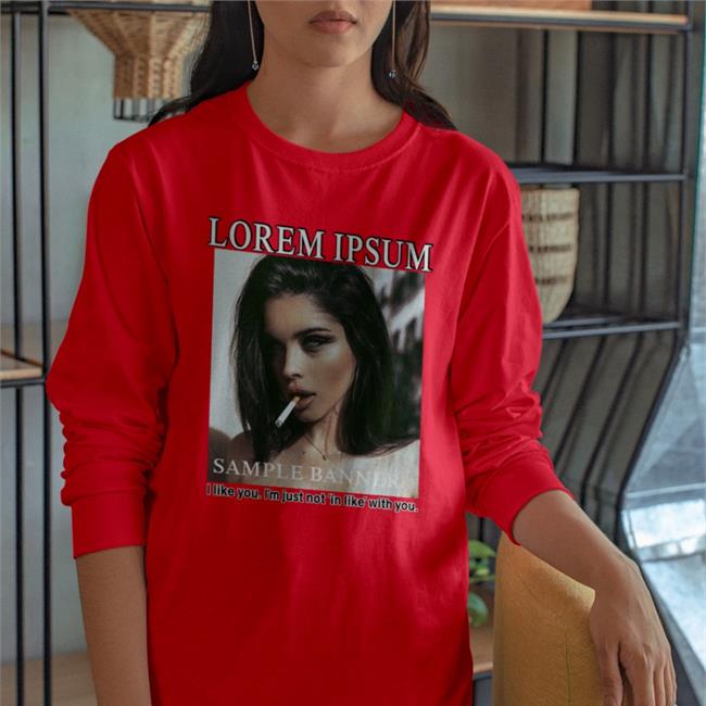 Shirtsthtgohard Lorem Ipsum Sample Banner I Like You I'm Just Not In Like With You Shirt Shirts That Go Hard Shirts That Go Hard Lorem Ipsum Sample Banner I Like You I'm Just Not In Like With You Tee Shirtsthtgohard