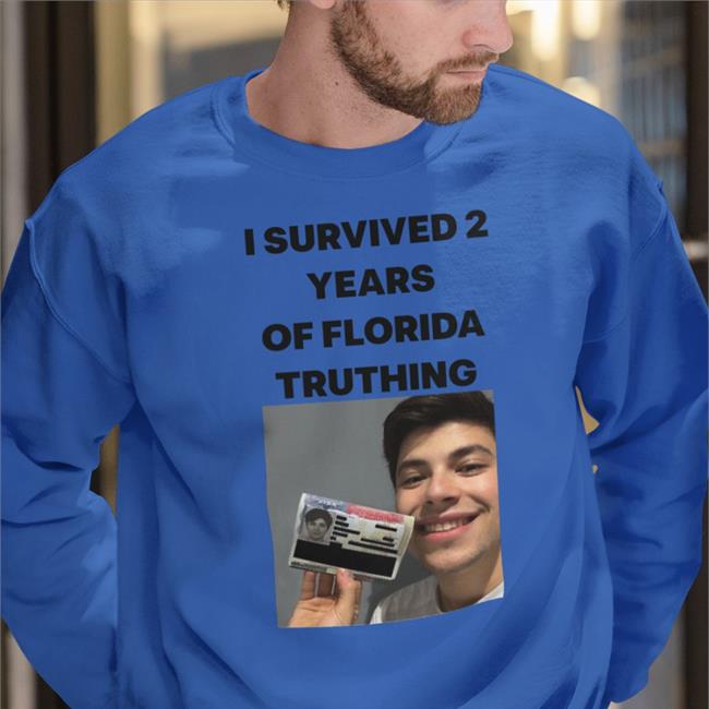 I Survived 2 Years Of Florida Truthing Sweatshirt