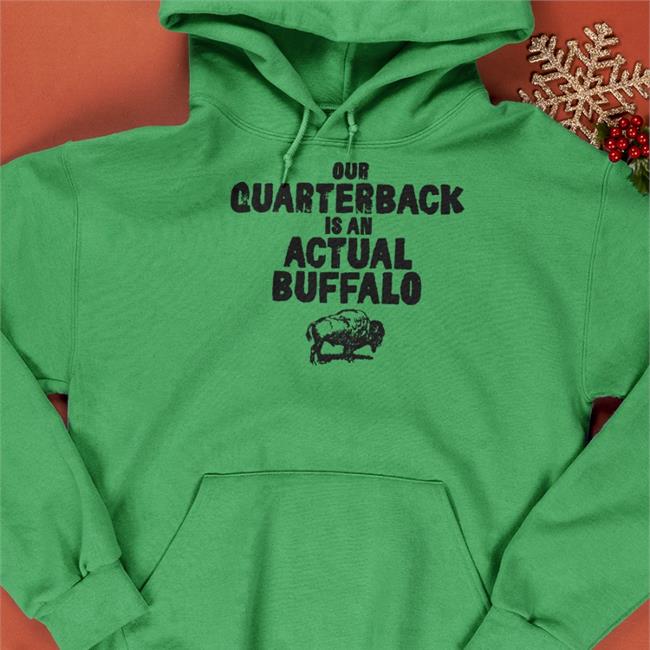 Our Quarterback Is An Actual Buffalo Long Sleeve T Shirt 26 Shirts