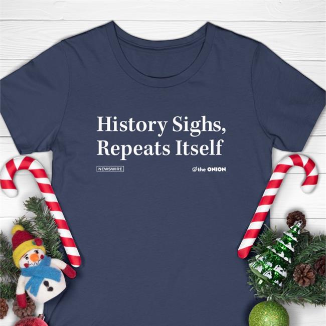 The Onion Store History Sighs Repeats Itself Long Sleeve Tee Shirt Green