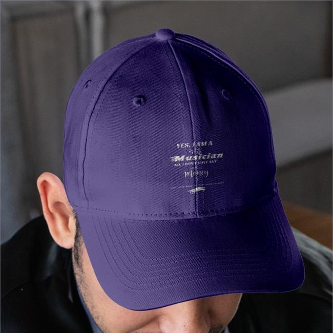Yes I Am A Musician No I Don't Have Any Money Embroidered Hat