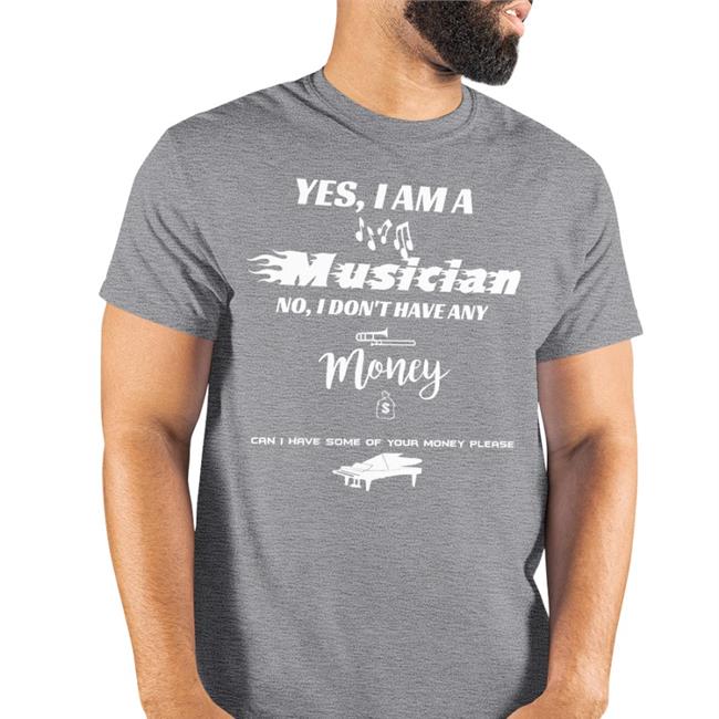 Threatening Music Notation Yes I Am A Musician No I Don't Have Any Money Tee