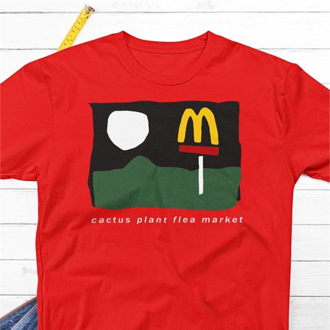 Cpfmmcdonalds Cactus Plant Flea Market Mcdonalds Shirt