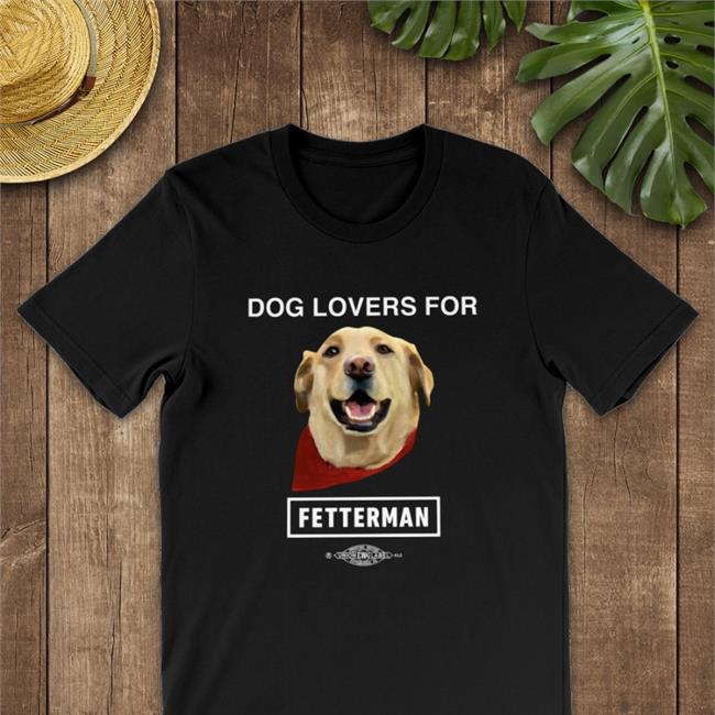 Dog Lovers For Fetterman T Shirt John Fetterman
