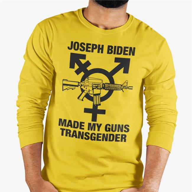 Joseph Biden Made My Guns Transgender Tee