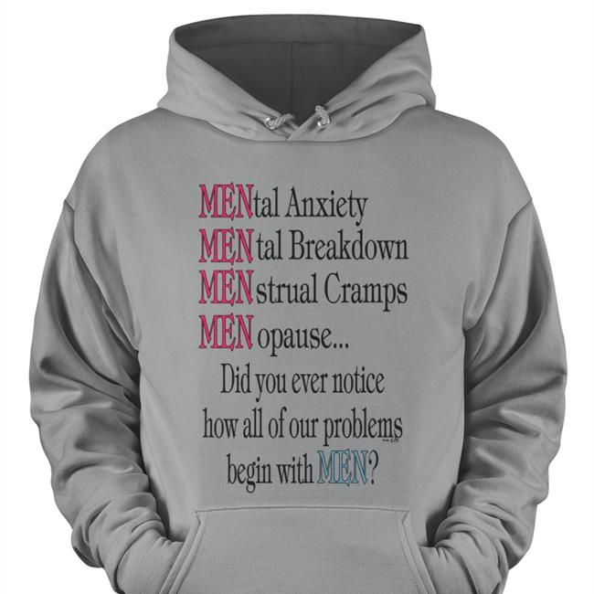 Mental Anxiety Mental Breakdown Menstrual Cramps Menopause Shirt