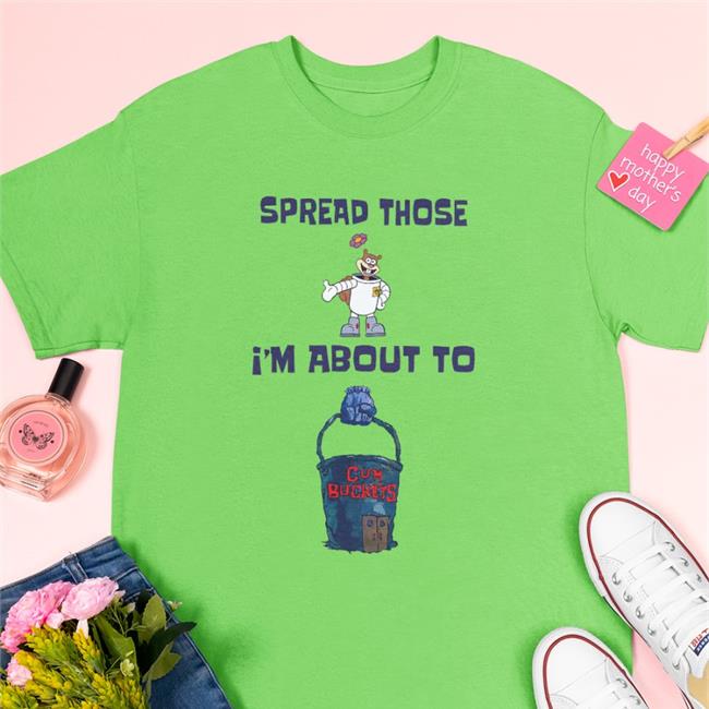 Spread Those I'm About To Shirt Sleepboyunderground Store