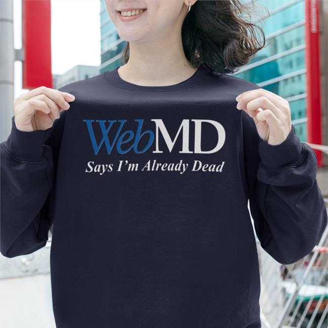 Shitheadsteve Webmd Says I'm Already Dead Hoodie Black