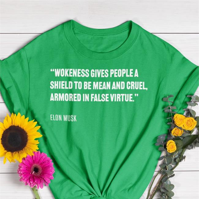 Prageru Black Wokeness Gives People A Shield To Be Mean And Cruel Armored In False Virtue Elon Musk Shirt