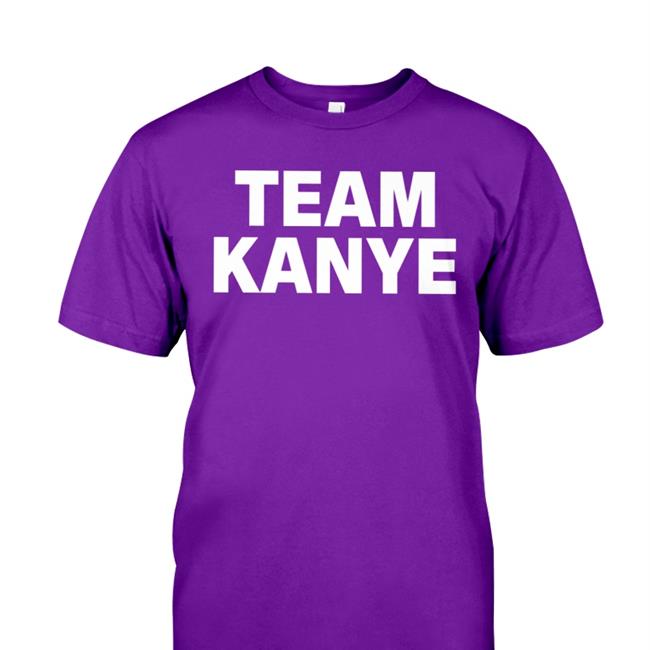 Ye Team Kanye Shirt