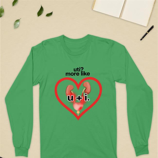 Uti More Like U+I Long Sleeve T Shirt The Good Shirts