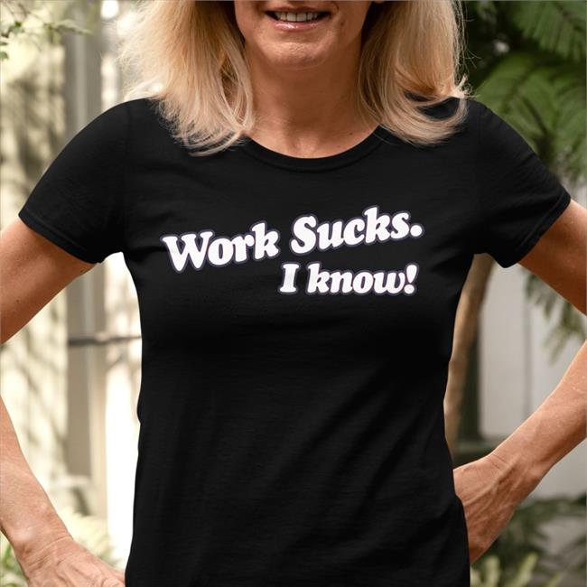 Work Sucks I Know Hoodie