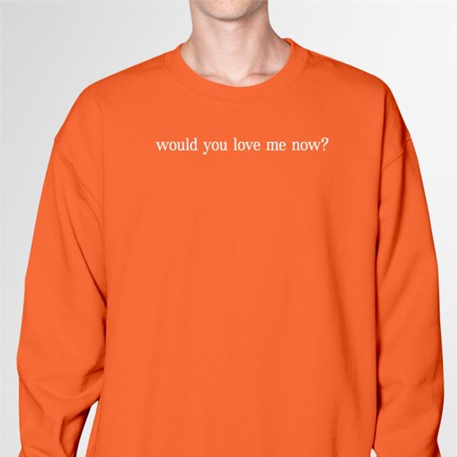 Would You Love Me Now Shirt Teamjbassett Joshua Bassett Merch Would You Love Me Now Long Sleeve Shirt