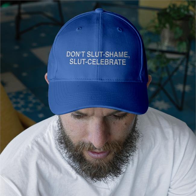 Thegoodshirts Don't Slut Shame Slut Celebrate Hat Don't Slut Shame Slut Celebrate Cap