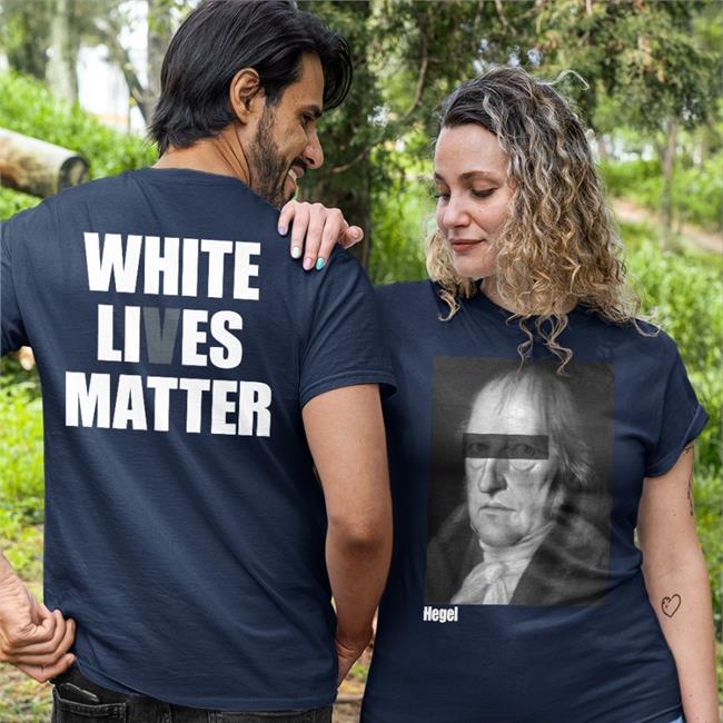 Hegel White Lies Matter Shirt Mos Def White Lies Matter Shirts