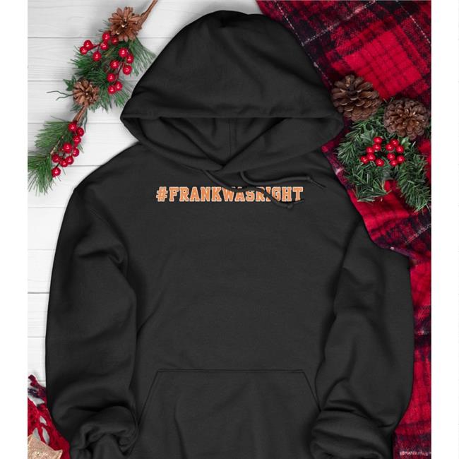 Frank Was Right Hoodie Sweatshirt Barstool Sports Frank Was Right Hoodie Barstool Sports