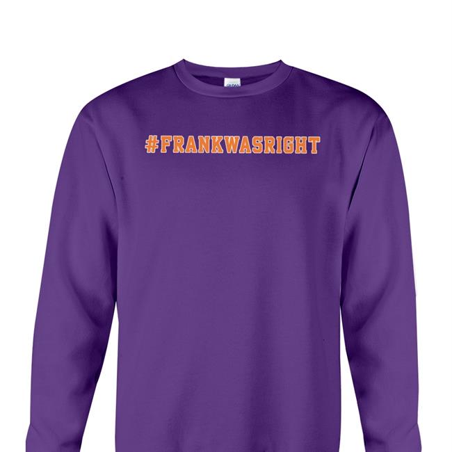 Frank Was Right T Shirt Barstool Sports Store