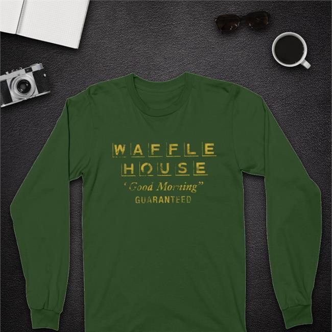 Waffle House Good Morning Guaranteed Hoodie Sweatshirt Originalretrobrand Waffle House Good Morning Guaranteed Sweatshirt Dana White