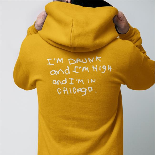 Shirts That Go Hard I'm Drunk And I'm High And I'm In Chicago Sweatshirt John Summit Merch