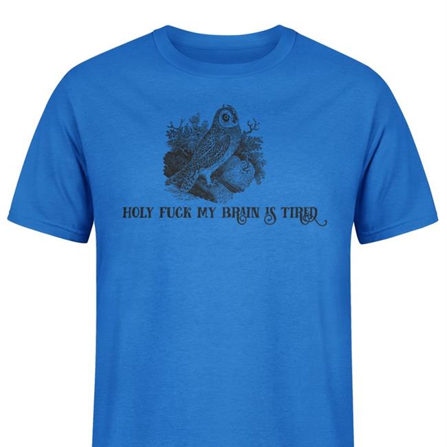 EffinBirds Holy Fuck My Brain Is Tired Tee Effin' Birds Holy Fuck My Brain Is Tired Sweatshirt White