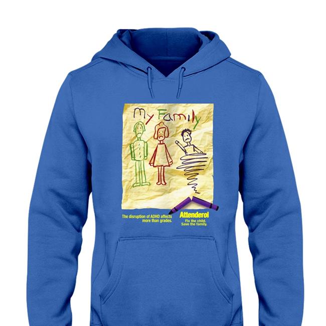 Attenderol Long Sleeve T Shirt My Family The Disruption Of Adhd Affects More Than Grades Attenderol Hoodie