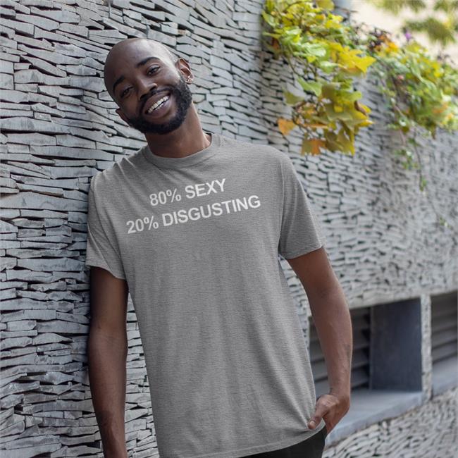 80% Sexy 20% Disgusting Tee Shirt Pussychainsaw