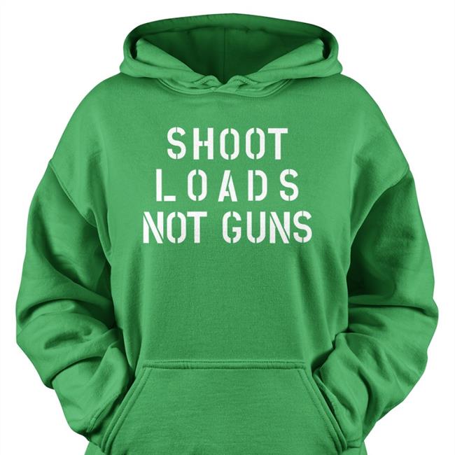 Adamsnest Jordy Music Shoot Loads Not Guns Shirt Shoot Loads Not Guns T Shirts